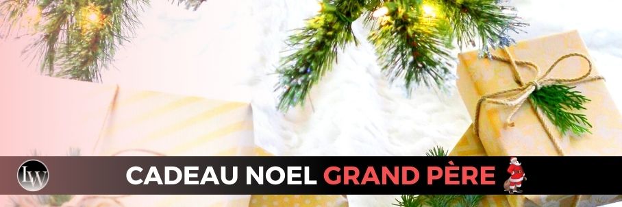 CADEAU NOEL GRAND PERE