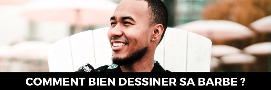 Comment bien dessiner sa barbe