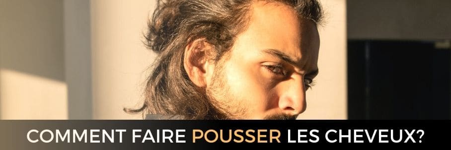 Comment faire pousser les cheveux ?