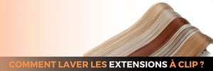 Comment laver les extensions à clip