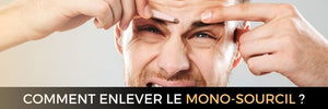 Comment enlever le monosourcil ?