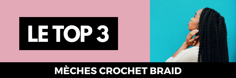 Coiffure Crochet Braid - Top 3