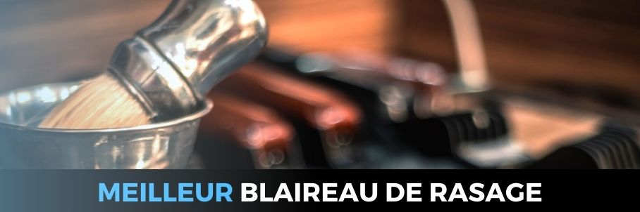 Meilleur blaireau de rasage
