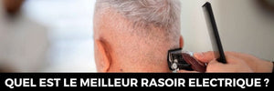 Quel est le Meilleur Rasoir électrique